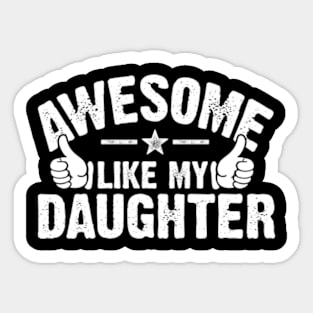 Awesome Like My Daughter Sticker